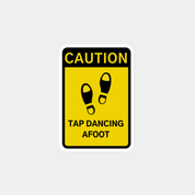 Caution Tap Dancing Afoot Sticker - The Portable Tap Floor™ Store