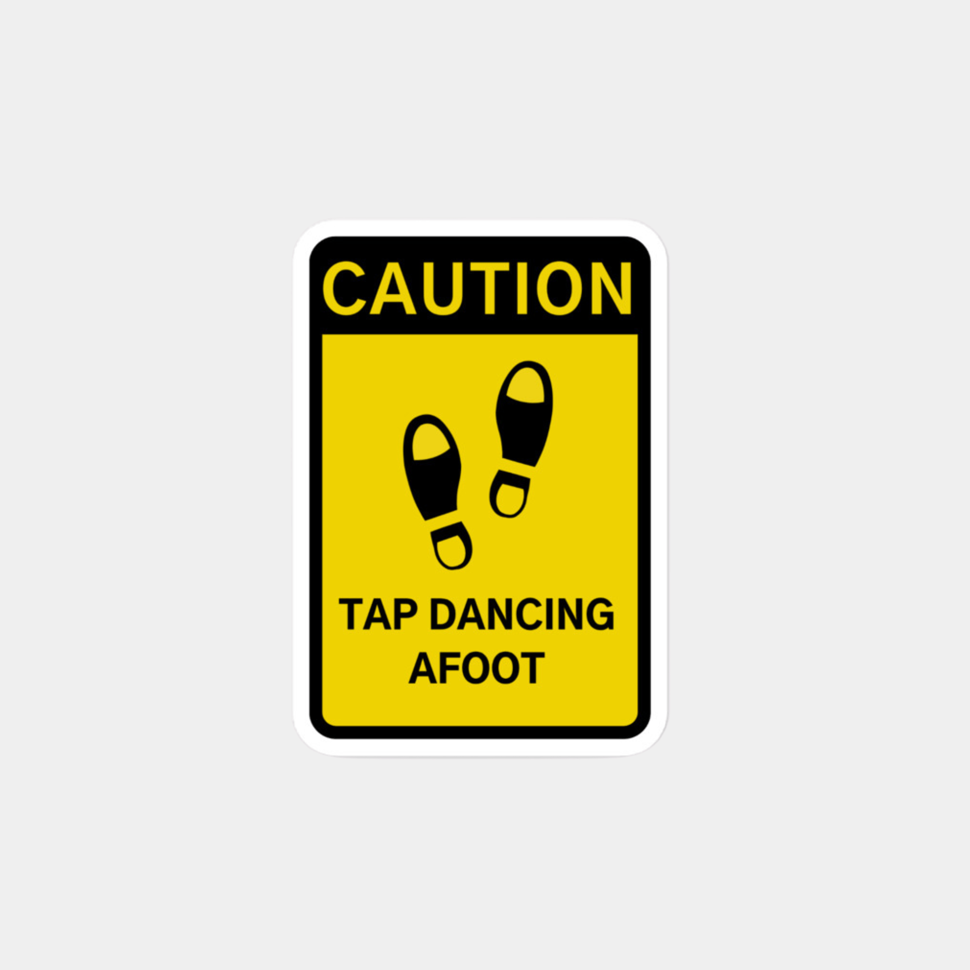 Caution Tap Dancing Afoot Sticker - The Portable Tap Floor™ Store