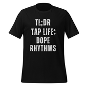 TL;DR Tap Life Dope Rhythms Unisex T-Shirt (Black) - The Portable Tap Floor™ Store