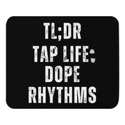 TL;DR Tap Life Dope Rhythms Mouse Pad - The Portable Tap Floor™ Store