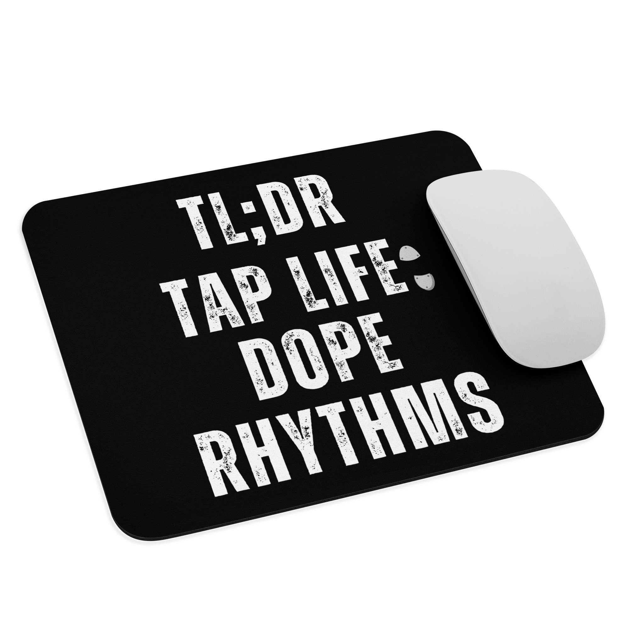 TL;DR Tap Life Dope Rhythms Mouse Pad - The Portable Tap Floor™ Store